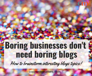 Boring businesses don't need boring blogs.