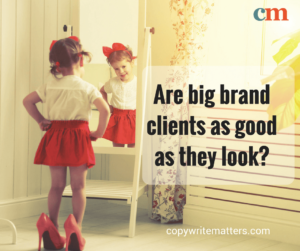 Are big brand clients as good as they look?.