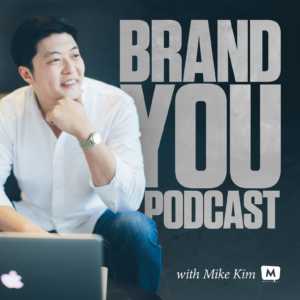 Brand you podcast with mike kim.
