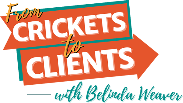 From Crickets to Clients