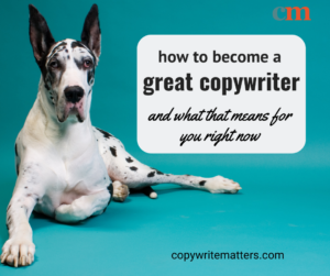 How to become a great copywriter.