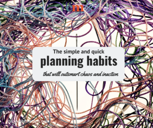 Image of chaotic thread with the words "The simple and quick planning habits that will outsmart chaos and inaction"