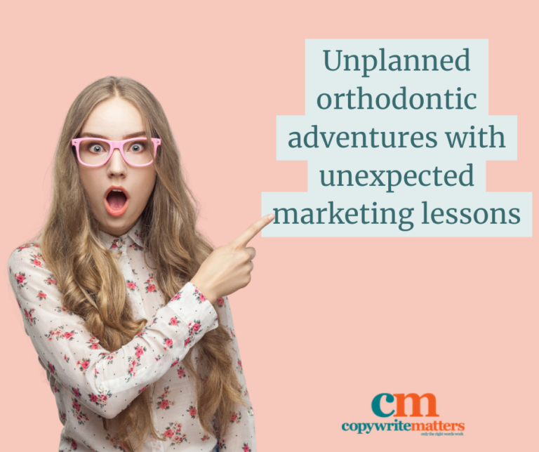 Unplanned orthodontic adventures with unexpected marketing lessons.