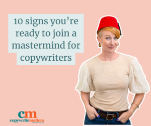 10 signs you're ready to join a mastermind for copywriters.