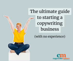 The ultimate guide to starting a copywriting business with no experience.