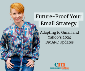 Belinda Weaver, copywriter, leans next to the words, Future Proof Your Email Strategy. Adapting to Gmail and Yahoo's 2024 DMARC Updates.