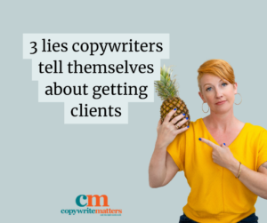 Copywriter in yellow top pointing to text "3 lies copywriters tell themselves about getting clients" and holding a pineapple.