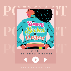 Illustration of a woman with curly hair in a denim jacket with "Savvy Booked & Blessed" on the back, promoting a podcast with Belinda Weaver. The background mentions the website www.prosavvyas.com.