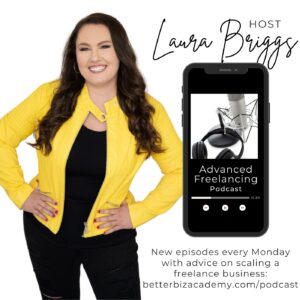 Woman in a yellow jacket promoting the "Advanced Freelancing Podcast" with host Laura Briggs. Text notes new episodes every Monday and provides a website for more details.
