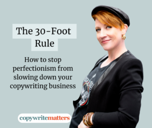 Copywriter with short red hair in a black outfit and hat, standing next to the text "The 30-Foot Rule: How to stop perfectionism from slowing down your copywriting business.