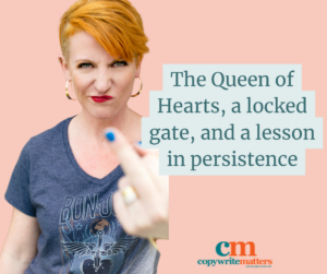 A person with short red hair points forward, wearing a dark T-shirt. Text reads, "The Queen of Hearts, a locked gate, and a lesson in persistence." Logo at the bottom.