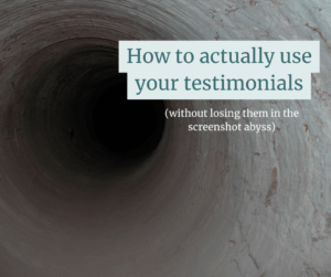 A dark tunnel with overlaid text: "How to actually use your testimonials (without losing them in the screenshot abyss)".